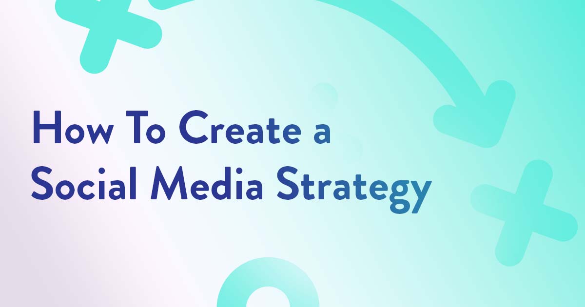 How to create a social media strategy