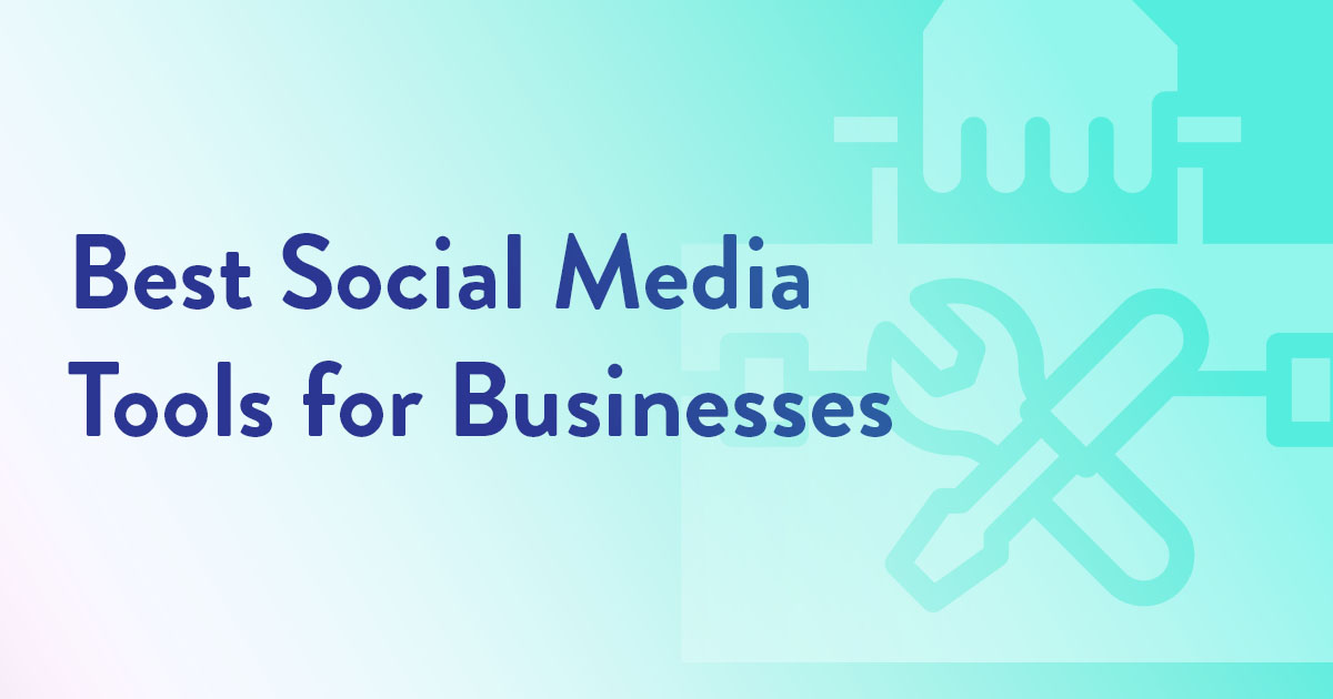 Best Social Media Tools for Businesses