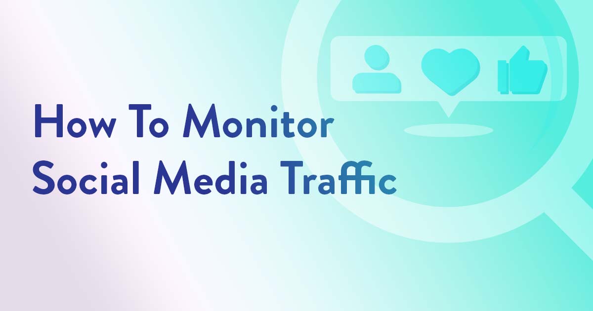 How To Monitor Social Media Traffic