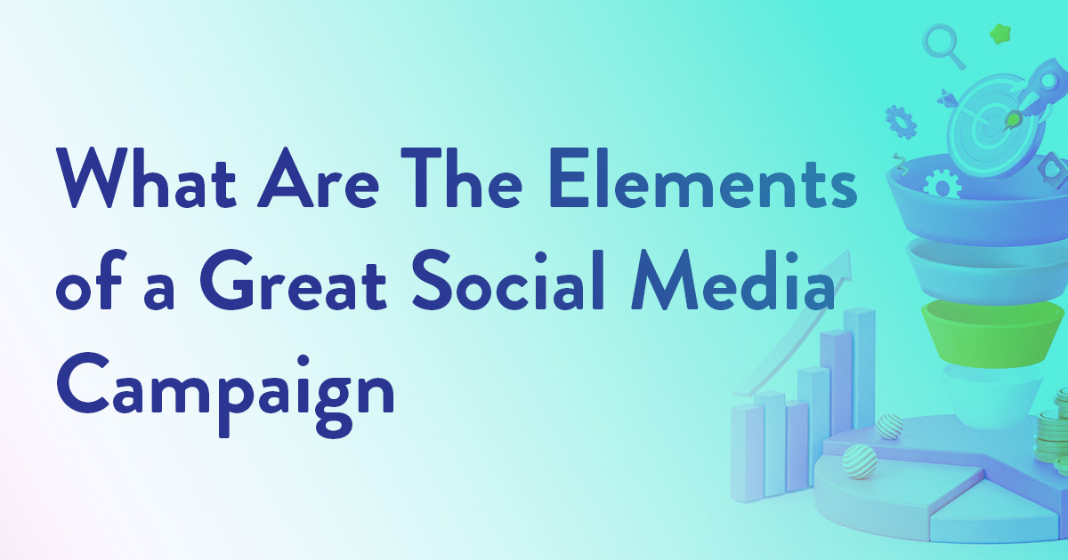 Elements of a Social Media Campaign