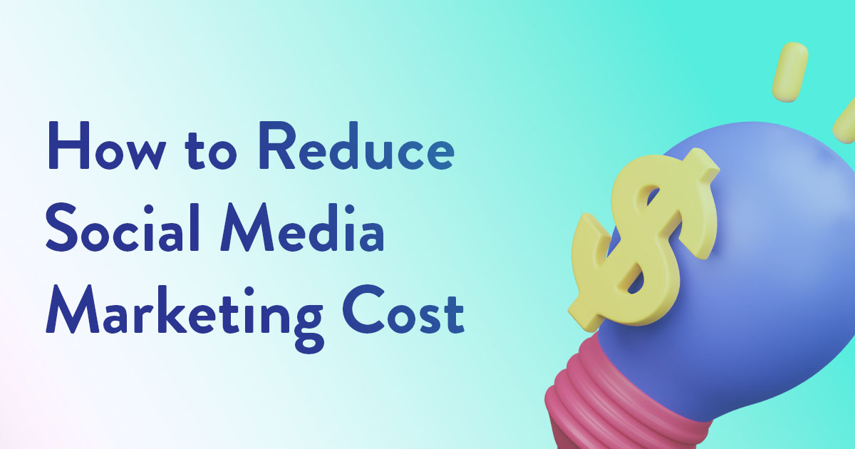 HOW TO REDUCE SOCIAL MEDIA MARKETING COST