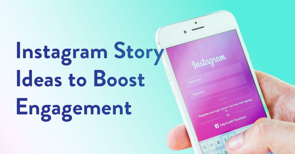 Instagram Story Ideas to Boost Engagement